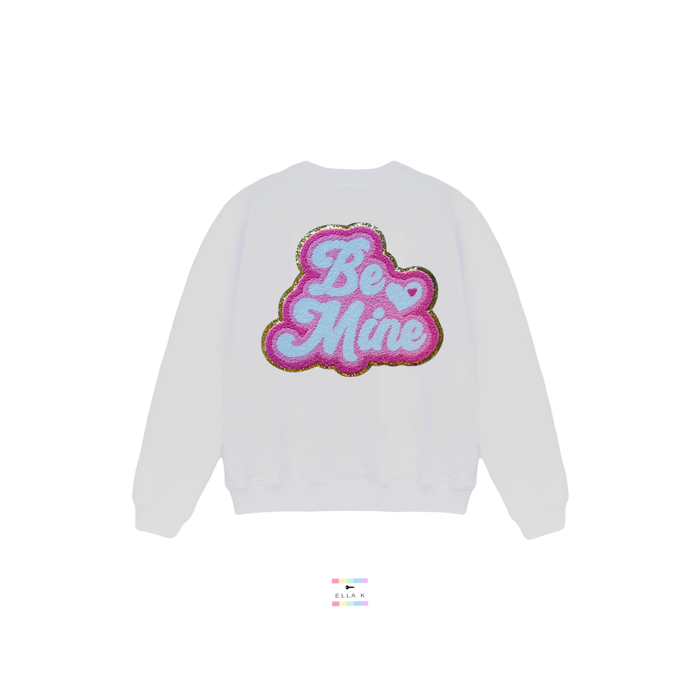 Be Mine White Sweatshirt